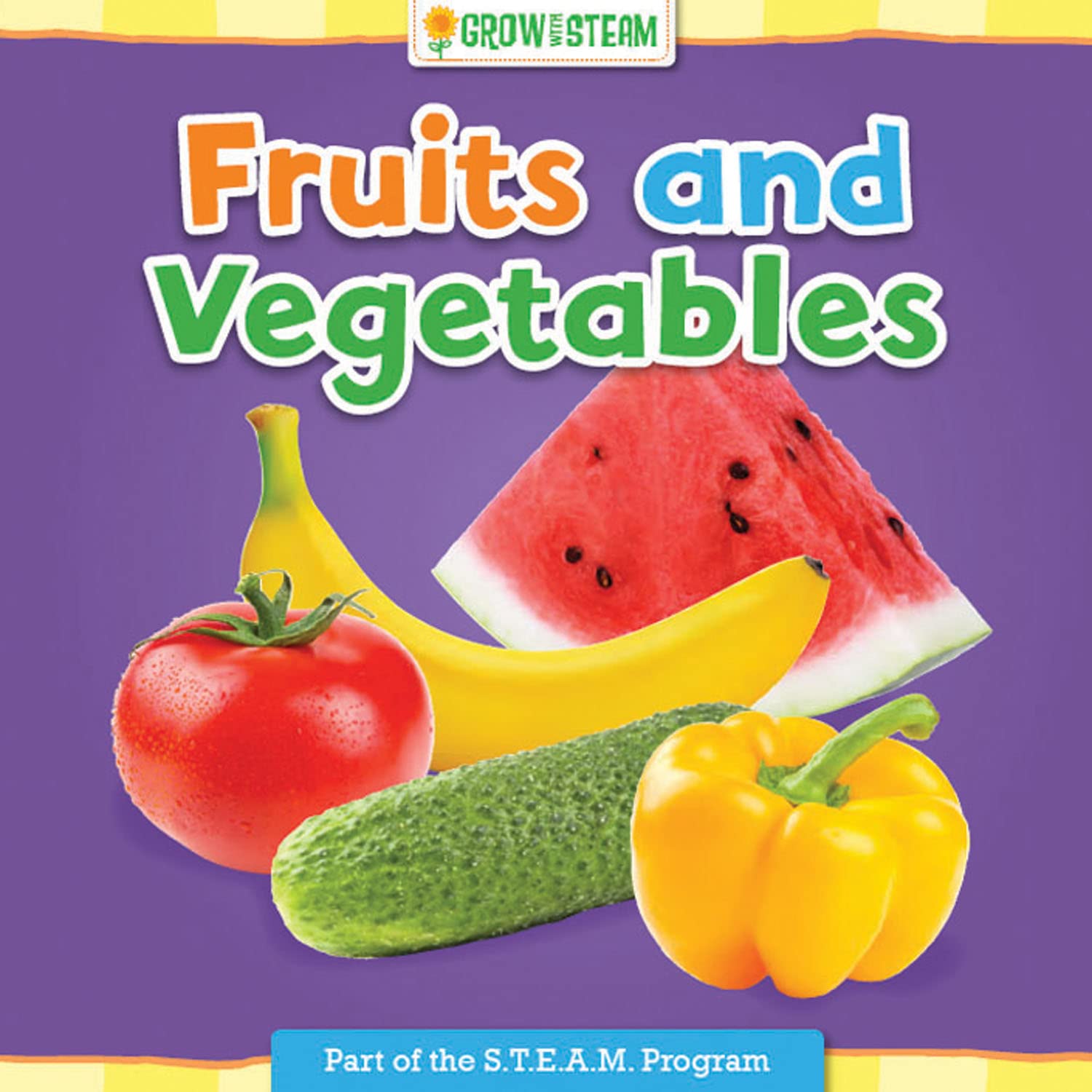 Grow w/ STEAM: Fruits & Vegetables